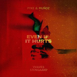 ดาวน์โหลดและฟังเพลง Even If It Hurts พร้อมเนื้อเพลงจาก Pyke & Muñoz