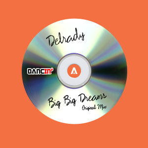ดาวน์โหลดและฟังเพลง Big Big Dreams พร้อมเนื้อเพลงจาก Delrady