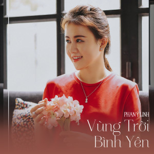 ดาวน์โหลดและฟังเพลง Vùng Trời Bình Yên พร้อมเนื้อเพลงจาก Phan Ý Linh