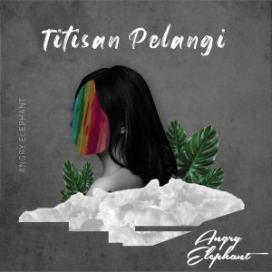 收聽Angry Elephant的Titisan Pelangi歌詞歌曲