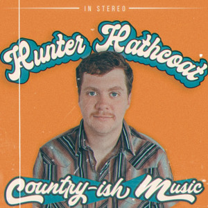 Album Country-Ish Music oleh Hunter Hathcoat