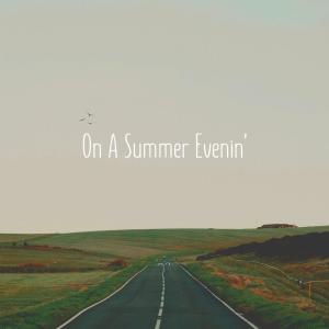Listen to On A Summer Evenin' song with lyrics from Draw Beats