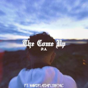 Dengarkan lagu The Come Up (feat. WORDPLAY Da Flyest MC) (Explicit) nyanyian D.A. dengan lirik