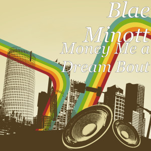 Album Money Me a Dream Bout oleh Blae Minott