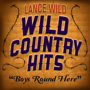 收聽Lance Wild的Boys Round Here歌詞歌曲