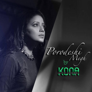 ดาวน์โหลดและฟังเพลง Porodeshi Megh พร้อมเนื้อเพลงจาก Kona