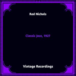 Red Nichols的专辑Classic Jazz, 1927 (Hq remastered 2023)