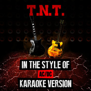 收聽Ameritz Audio Karaoke的T.N.T (In the Style of Ac/Dc) [Karaoke Version] (Karaoke Version)歌詞歌曲