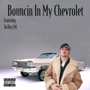 Listen to Bouncin in My Chevrolet (Explicit) song with lyrics from talkboxpeewee