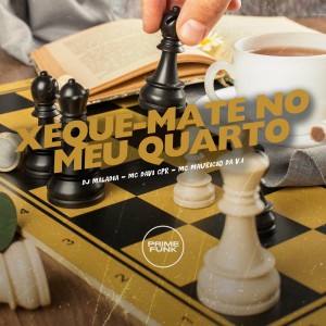Album Xeque-mate no Meu Quarto (Explicit) oleh DJ MALADIA
