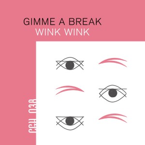 Listen to Wink Wink song with lyrics from Gimme A Break