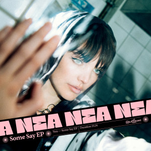 Nea的專輯Some Say - EP