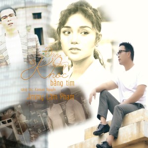 Jimmy Lam Pham的專輯ĐÀN ÔNG KHÓC BẰNG TIM