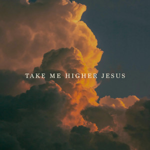 Album Take Me Higher Jesus from Sow In Peace