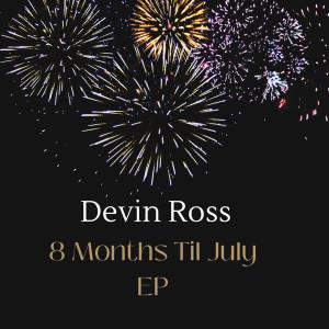 Devin Ross的專輯8 months Til July (Explicit)