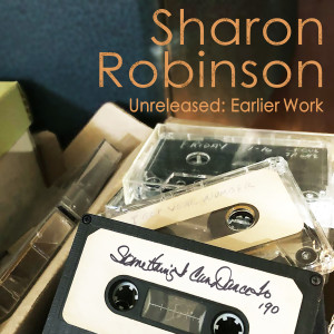 Sharon Robinson的專輯Unreleased: Earlier Work - Something I Can Dance to '90