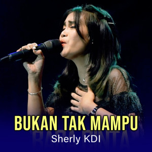 Dengarkan Bukan Tak Mampu lagu dari Sherly KDI Adella dengan lirik