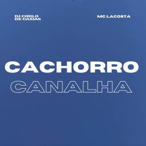 MC LACOSTA的專輯Cachorro Canalha