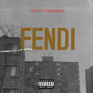 Dengarkan lagu Fendi (Explicit) nyanyian MITCH MANSON dengan lirik