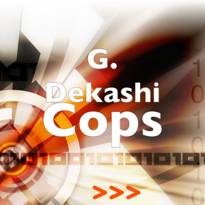 Listen to Cops song with lyrics from G. Dekashi