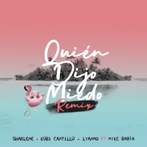 收聽Sharlene的Quién Dijo Miedo (Remix)歌詞歌曲