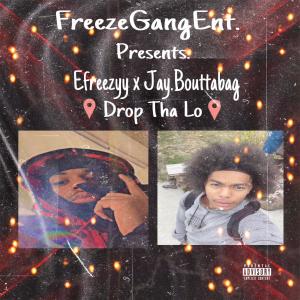 Efreezyy的專輯Drop Tha Lo (feat. Jay.Bouttabag) (Explicit)