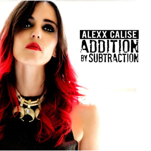 Alexx Calise的專輯Addition by Subtraction