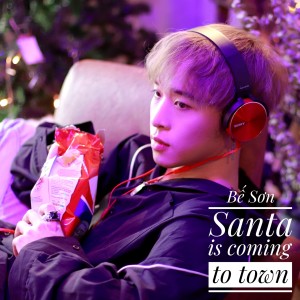 Listen to Santa Is Coming to Town song with lyrics from Bế Sơn