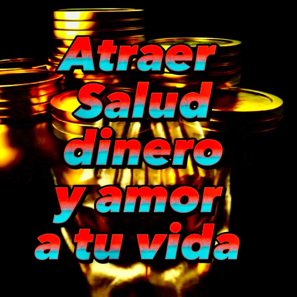 atraer salud dinero y amor a tu vida