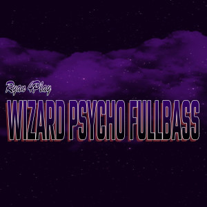 Album Wizard Psycho Fullbass oleh RYAN 4PLAY