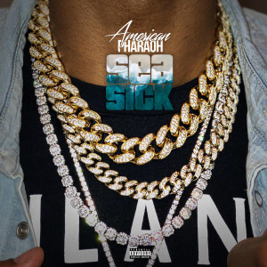 收聽American Pharaoh的Sea Sick (Explicit)歌詞歌曲