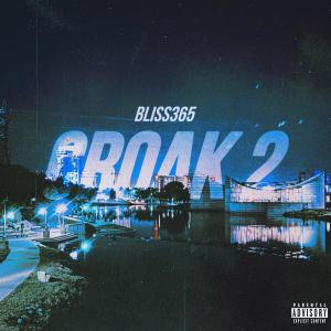 收聽bliss365的croak 2 (Explicit)歌詞歌曲