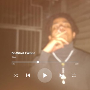 Illés的專輯Do What I Want (Explicit)