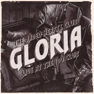 The Jaded Hearts Club的專輯Gloria (Live at The 100 Club)