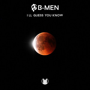 Listen to I'll Guess You Know song with lyrics from B-MEN