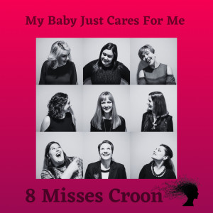 ดาวน์โหลดและฟังเพลง My Baby Just Cares for Me พร้อมเนื้อเพลงจาก 8 Misses Croon