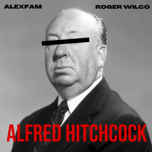 收聽AlexFam的Alfred Hitchcock (Explicit)歌詞歌曲