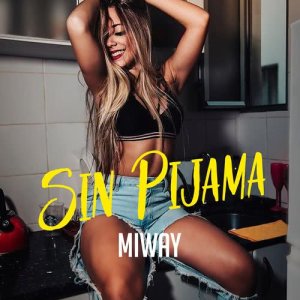 ดาวน์โหลดและฟังเพลง Sin Pijama พร้อมเนื้อเพลงจาก Miway