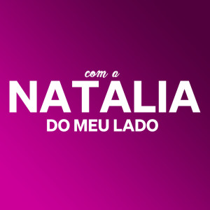 收听DJ Leonara Beat的Com a Natalia do Meu Lado (Explicit)歌词歌曲