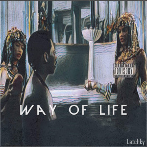ดาวน์โหลดและฟังเพลง Way of Life พร้อมเนื้อเพลงจาก Latchky