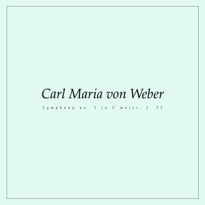 Album Symphony no. 2 in C major, J. 51 from Carl Maria Von Weber