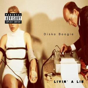 Disko Boogie的專輯Livin' a Lie (Explicit)