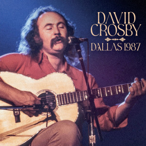david crosby的专辑Dallas 1987