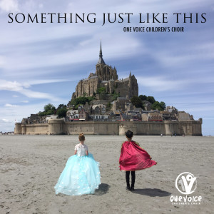 收聽One Voice Children's Choir的Something Just LIke This (單曲)歌詞歌曲