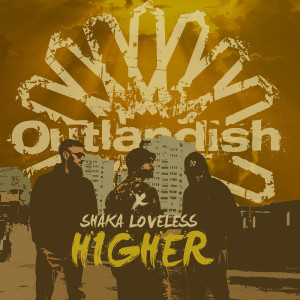 收聽Outlandish的Higher歌詞歌曲