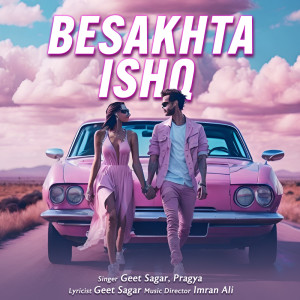 收聽Geet Sagar的Besakhta Ishq歌詞歌曲