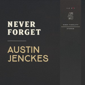 收聽Austin Jenckes的Never Forget歌詞歌曲