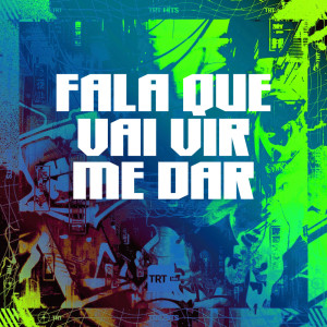 ดาวน์โหลดและฟังเพลง FALA QUE VAI VIR ME DAR (Explicit) พร้อมเนื้อเพลงจาก TRT HITS
