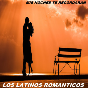 Los Latinos Románticos的專輯Mis Noches Te Recordaran