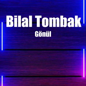 收聽Bilal Tombak的Gönül Defteri歌詞歌曲